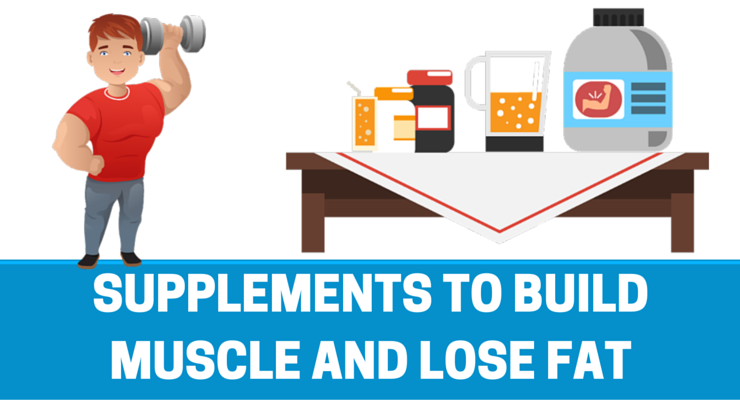 Supplements to Build Muscle and Lose Fat 